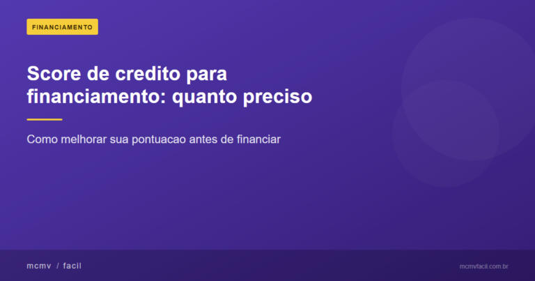 Score de crédito para financiamento imobiliário: quanto preciso e como melhorar