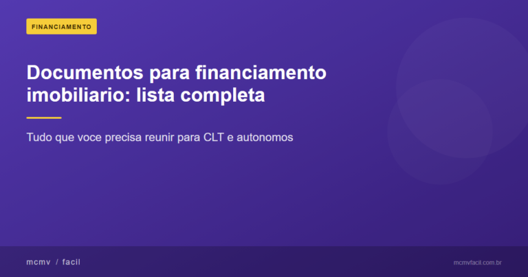 Documentos para financiamento imobiliário: lista completa para CLT e autônomos